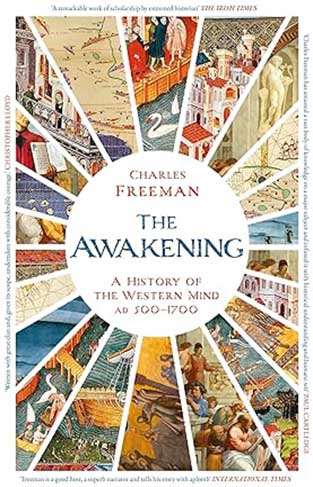 The Awakening - A History of the Western Mind AD 500 - AD 1700